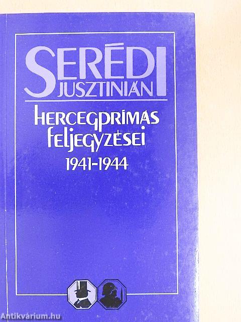 Serédi Jusztinián hercegprímás feljegyzései 1941-1944