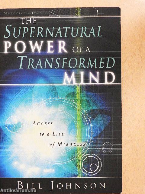 The Supernatural Power of a Transformed Mind