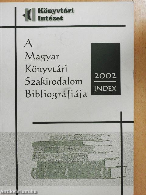 A Magyar Könyvtári Szakirodalom Bibliográfiája 2002. Index