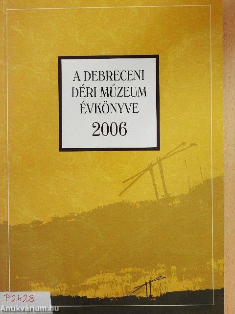 A Debreceni Déri Múzeum évkönyve 2006