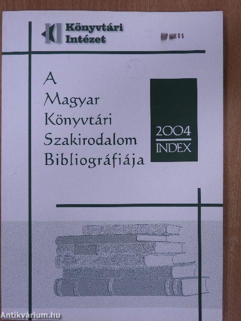 A Magyar Könyvtári Szakirodalom Bibliográfiája 2004/1-4./Index