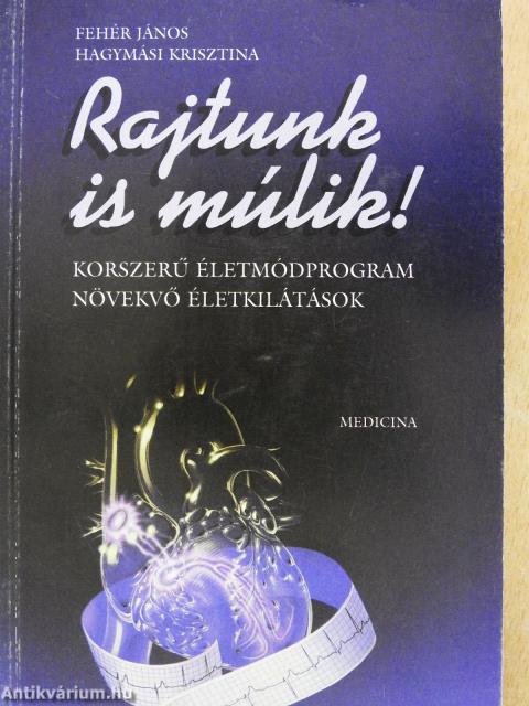 Rajtunk is múlik! (dedikált példány)