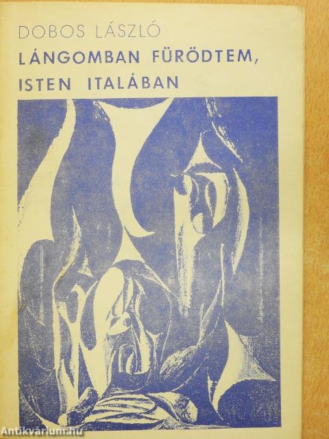 Lángomban fürödtem, Isten italában (dedikált példány)