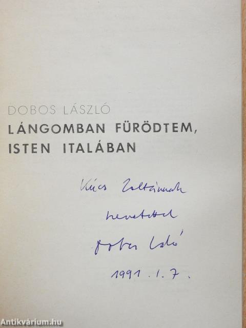 Lángomban fürödtem, Isten italában (dedikált példány)