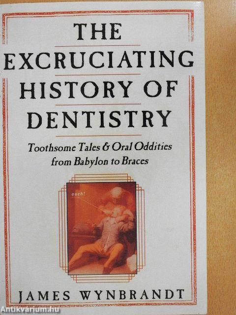 The Excruciating History of Dentistry