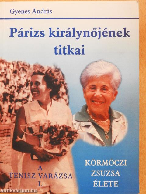 Párizs királynőjének titkai/A tenisz varázsa I. (dedikált példány)