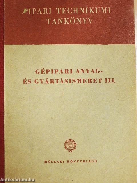 Gépipari anyag- és gyártásismeret III.