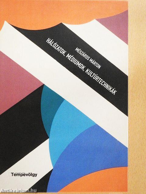 Hálózatok, médiumok, kultúrtechnikák