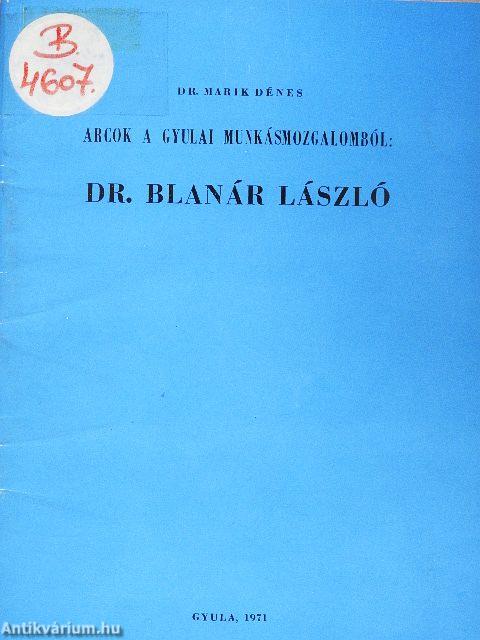 Arcok a gyulai munkásmozgalomból: Dr. Blanár László