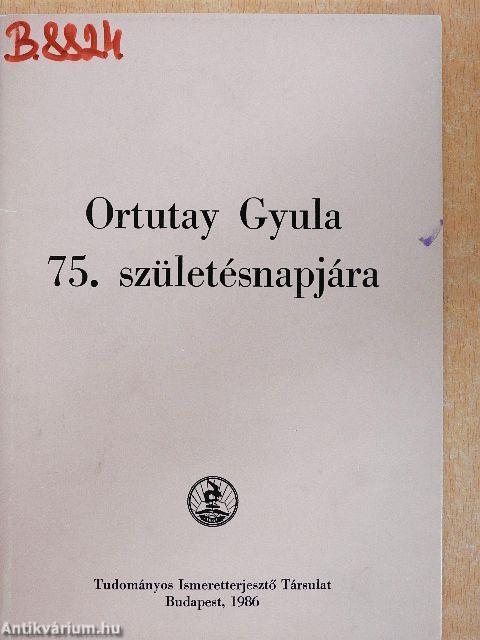 Ortutay Gyula 75. születésnapjára