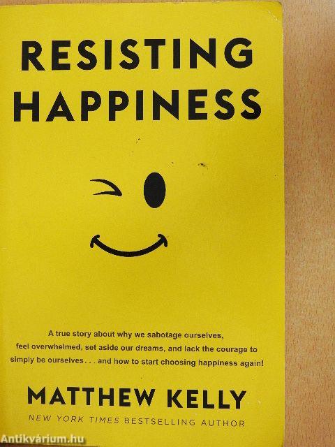 Resisting Happiness