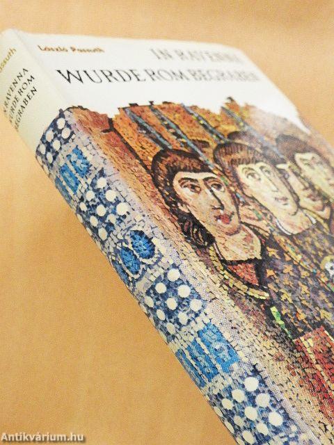 In Ravenna wurde Rom begraben