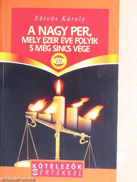 A nagy per, mely ezer éve folyik s még sincs vége