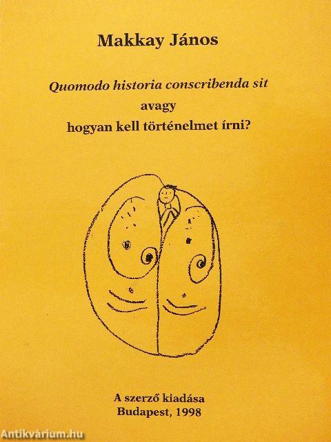 Quomodo historia conscribenda sit avagy hogyan kell történelmet írni?