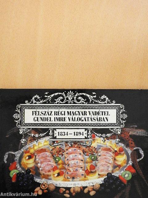 Félszáz régi magyar vadétel Gundel Imre válogatásában