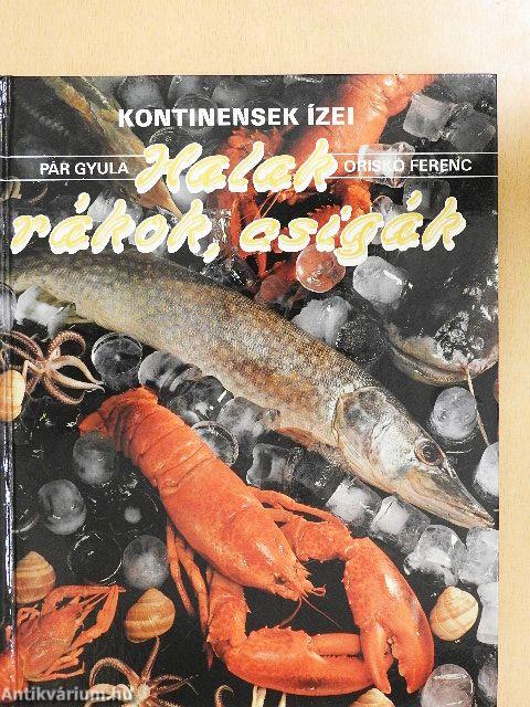 Halak, rákok, csigák
