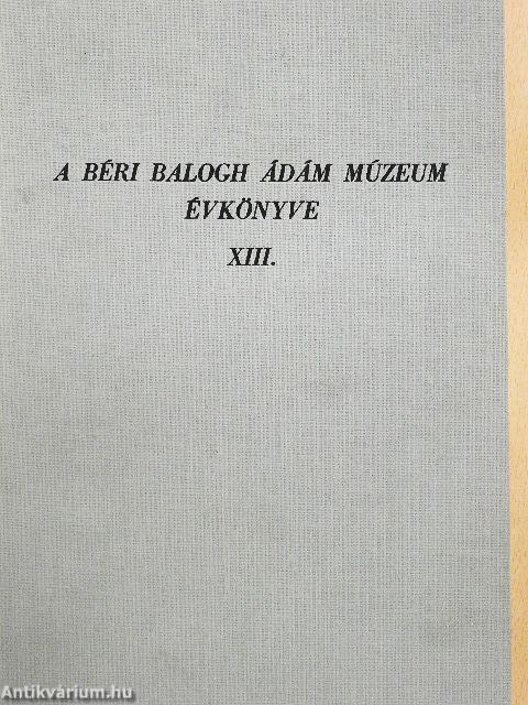 A Béri Balogh Ádám Múzeum évkönyve XIII.