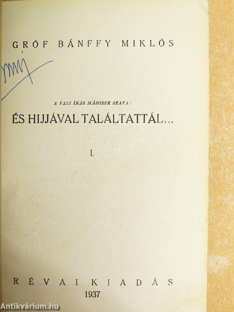 És hijjával találtattál... I-II.