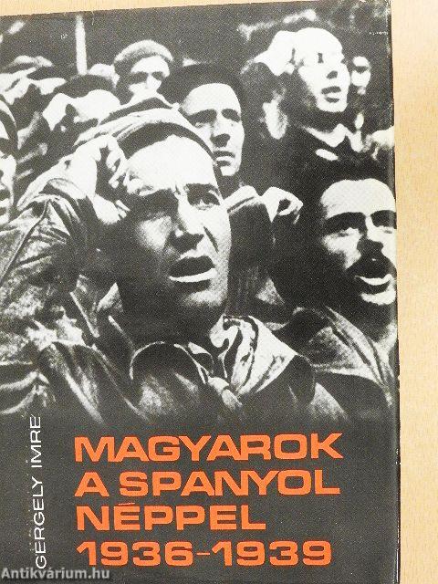 Magyarok a spanyol néppel 1936-1939