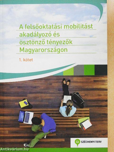 A felsőoktatási mobilitást akadályozó és ösztönző tényezők Magyarországon 1-2.