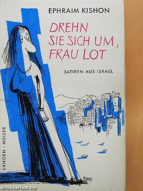 Drehn Sie sich um, Frau Lot!