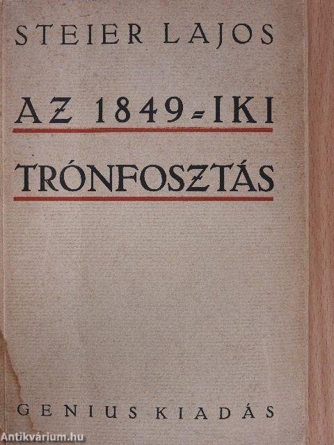 Az 1849-iki trónfosztás előzményei és következményei