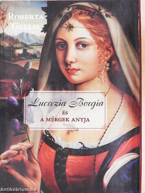 Lucrezia Borgia és a mérgek anyja