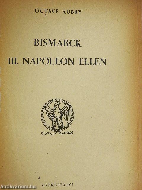 Bismarck III. Napoleon ellen