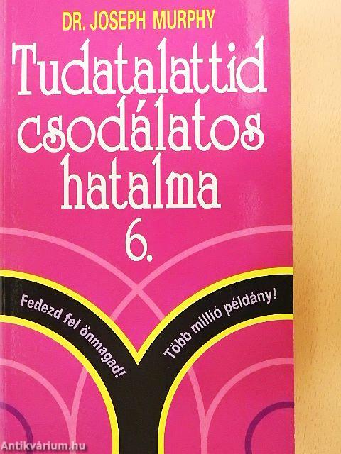 Tudatalattid csodálatos hatalma 6.