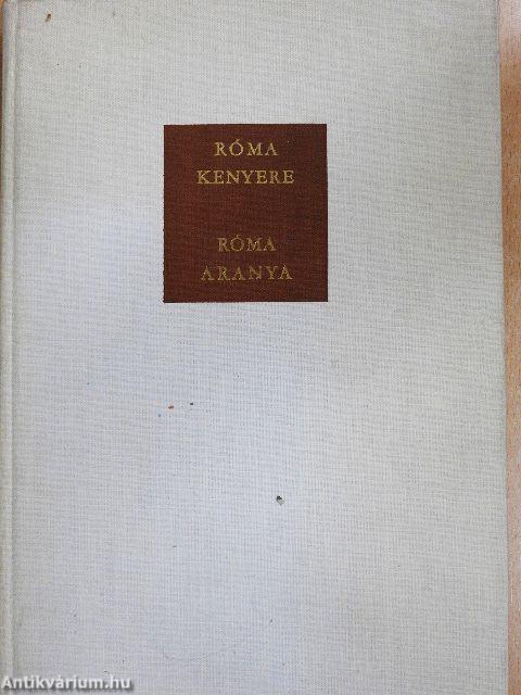 Róma kenyere, Róma aranya