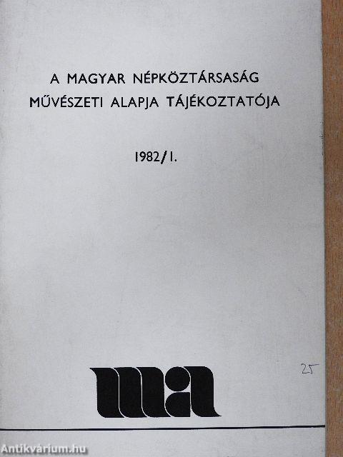 A Magyar Népköztársaság Művészeti Alapja Tájékoztatója 1982/1.