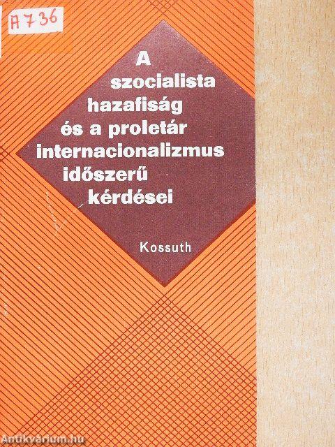 A szocialista hazafiság és a proletár internacionalizmus időszerű kérdései