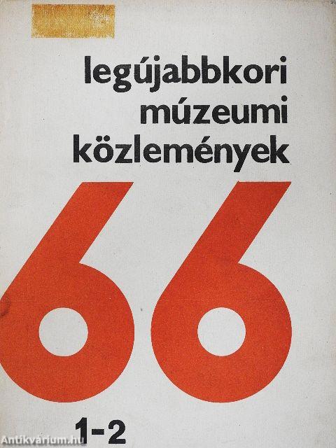 Legújabbkori Múzeumi Közlemények 1966/1-2.