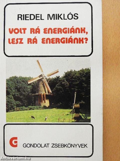 Volt rá energiánk, lesz rá energiánk?