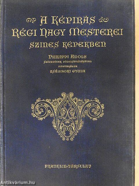 A képirás régi nagy mesterei szines képekben (rossz állapotú)