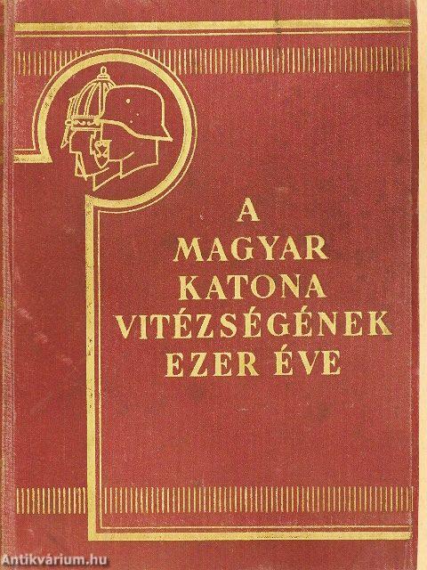 A magyar katona vitézségének ezer éve I-II. (rossz állapotú)