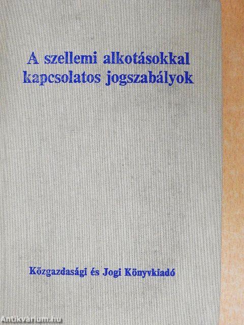 A szellemi alkotásokkal kapcsolatos jogszabályok