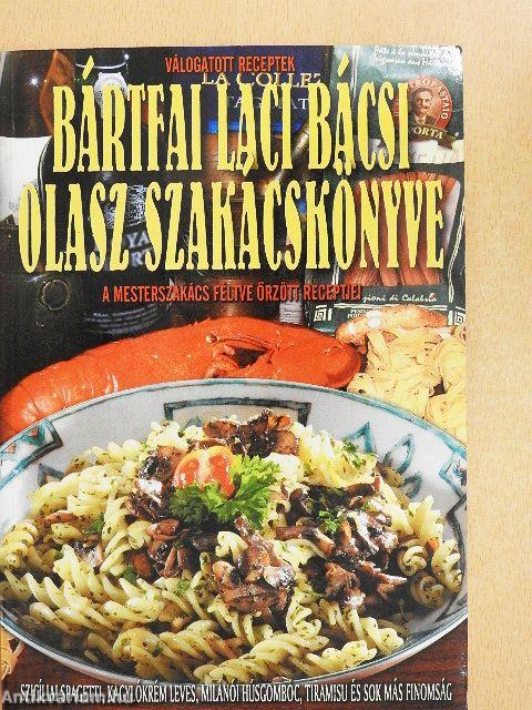 Bártfai Laci bácsi olasz szakácskönyve