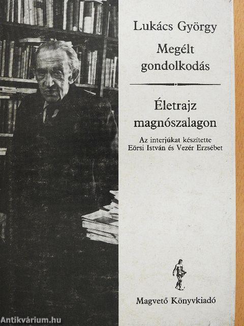 Megélt gondolkodás/Életrajz magnószalagon