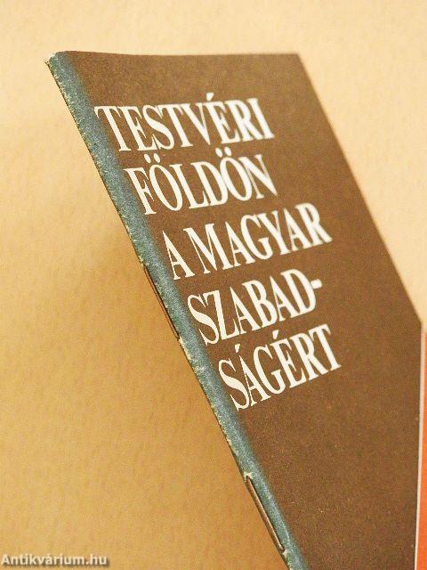 Testvéri földön a magyar szabadságért