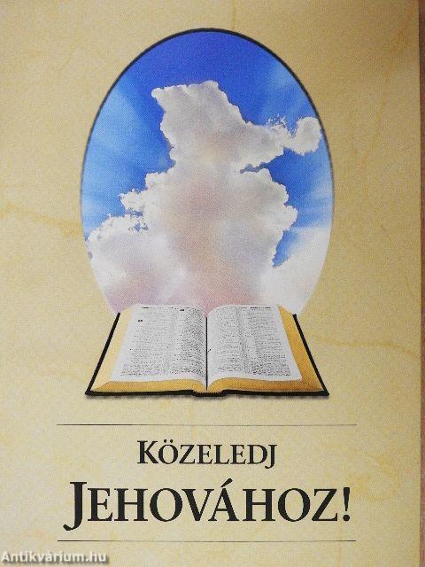 Közeledj Jehovához!