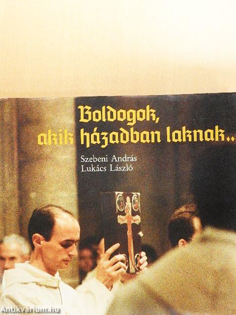 Boldogok, akik házadban laknak...