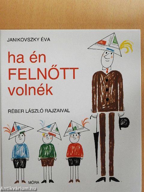 Ha én felnőtt volnék