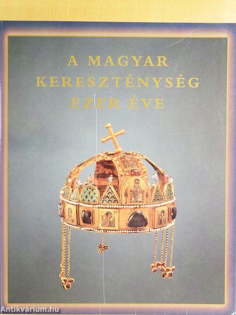 A magyar kereszténység ezer éve