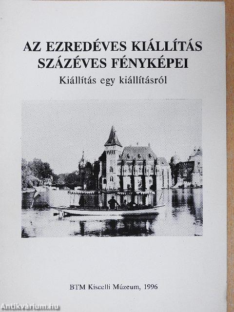 Az ezredéves kiállítás százéves fényképei