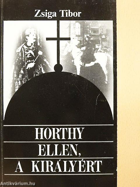 Horthy ellen, a királyért