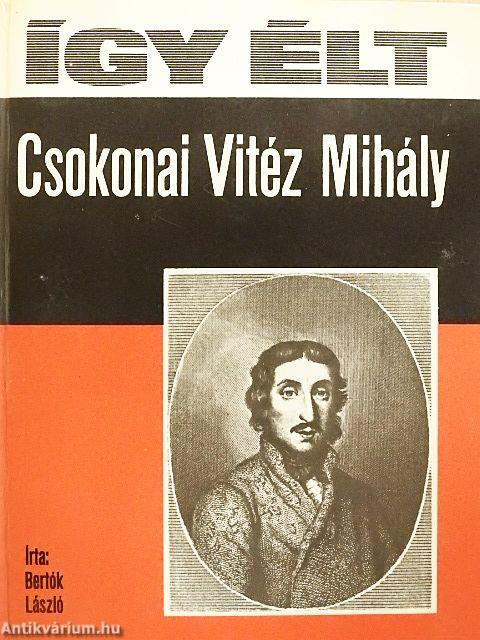 Így élt Csokonai Vitéz Mihály