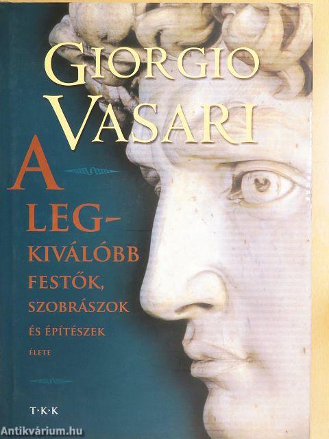 A legkiválóbb festők, szobrászok és építészek élete