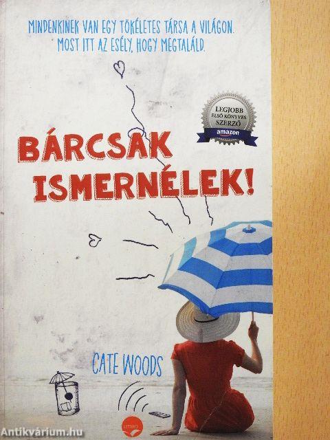 Bárcsak ismernélek!