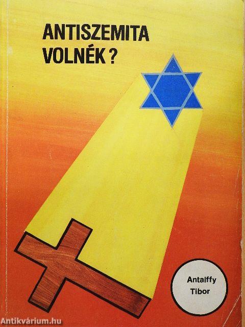 Antiszemita volnék? - Lehetnék filoszemita